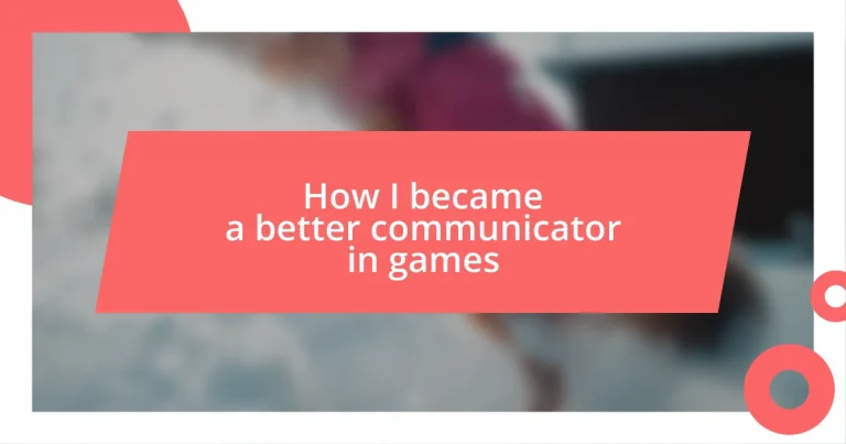 How I became a better communicator in games