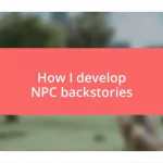 How I develop NPC backstories