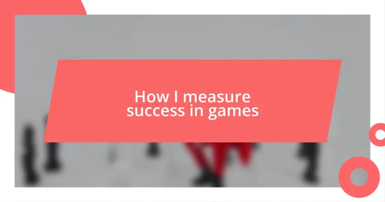 How I measure success in games