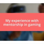 My experience with mentorship in gaming