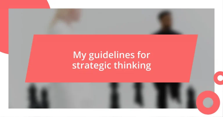 My guidelines for strategic thinking