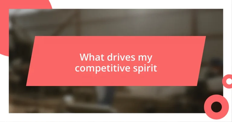 What drives my competitive spirit