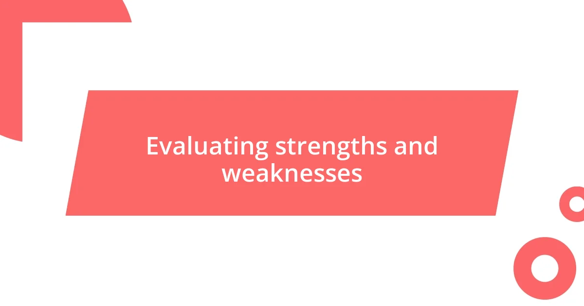 Evaluating strengths and weaknesses