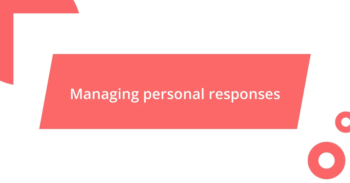 Managing personal responses