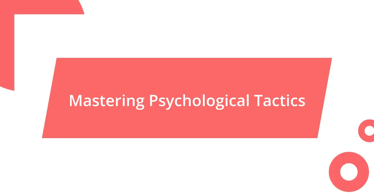 Mastering Psychological Tactics