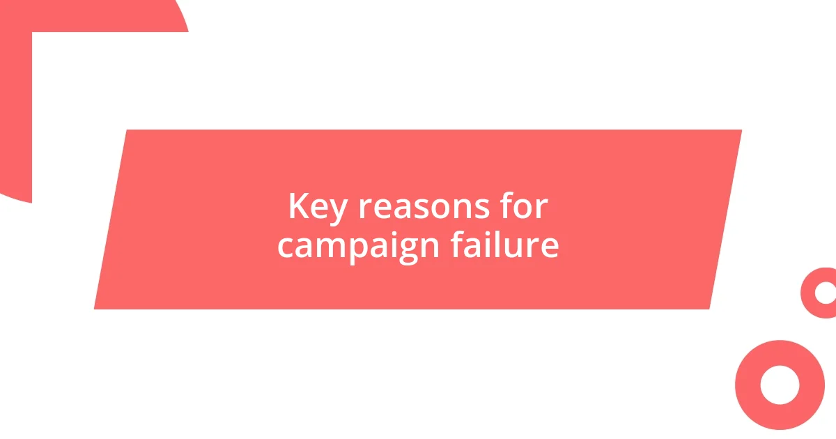 Key reasons for campaign failure